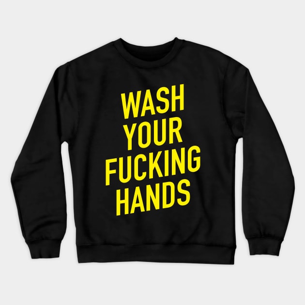 Wash Your Fucking Hands Crewneck Sweatshirt by tommartinart